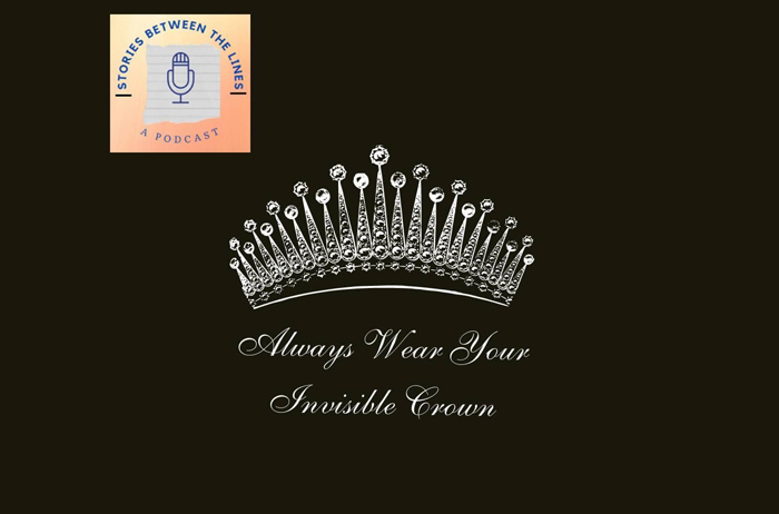 Always Wear Your Invisible Crown